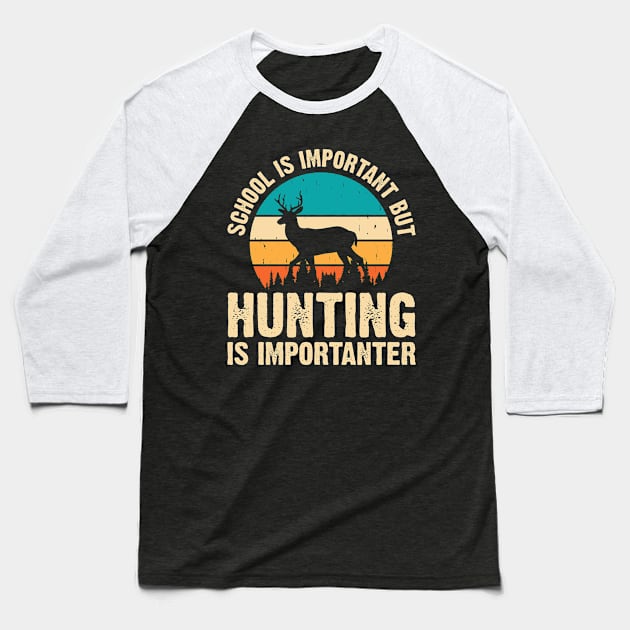 School Is Important But Hunting Is Importanter T shirt For Women T-Shirt Baseball T-Shirt by QueenTees